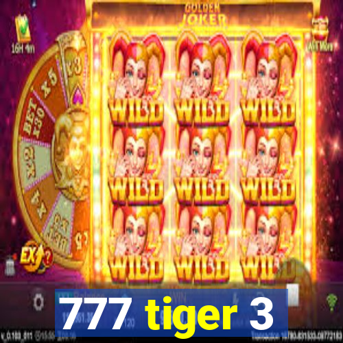 777 tiger 3